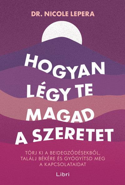 Hogyan légy te magad a szeretet - Nicole LePera