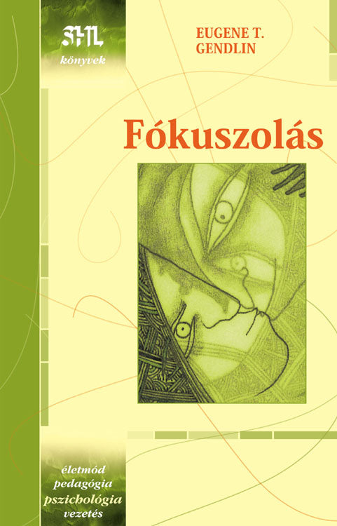 Fókuszolás - életproblémák megoldása önerőből - Eugene T. Gendlin
