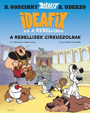 Ideafix és a rebellisek 4. - A rebellisek cirkuszolnak